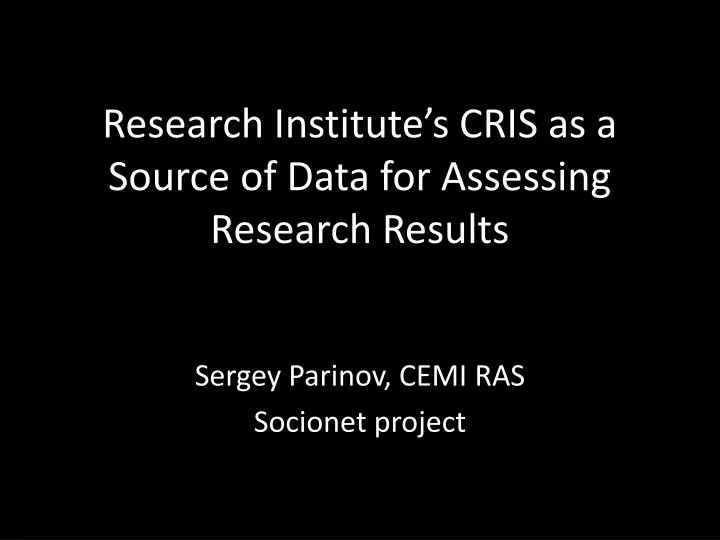 research institute s cris as a source of data for assessing research results