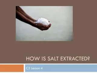 How is salt extracted?
