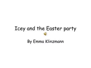 Icey and the Easter party