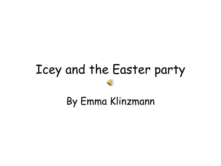 icey and the easter party