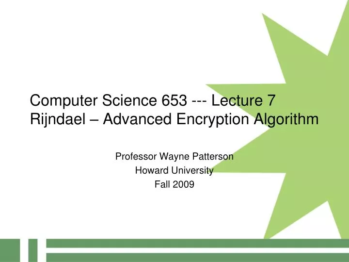 computer science 653 lecture 7 rijndael advanced encryption algorithm
