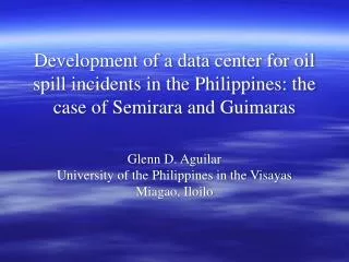 Glenn D. Aguilar University of the Philippines in the Visayas Miagao, Iloilo