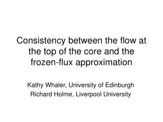 Consistency between the flow at the top of the core and the frozen-flux approximation