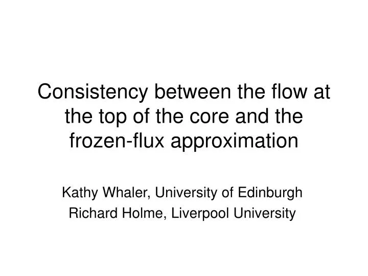 consistency between the flow at the top of the core and the frozen flux approximation