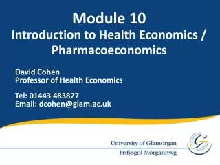 David Cohen Professor of Health Economics Tel: 01443 483827 Email: dcohen@glam.ac.uk