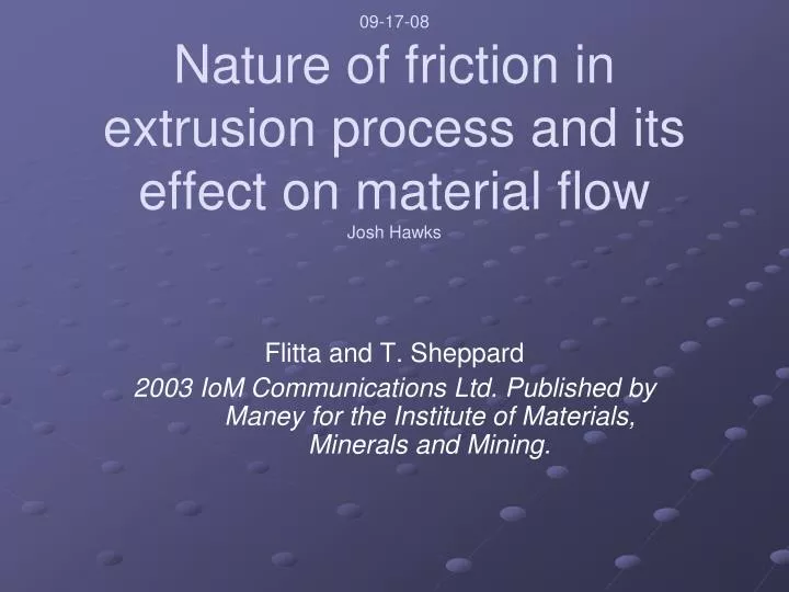 09 17 08 nature of friction in extrusion process and its effect on material flow josh hawks