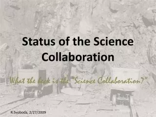 Status of the Science Collaboration