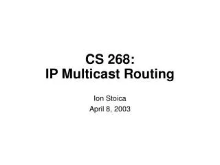 CS 268: IP Multicast Routing