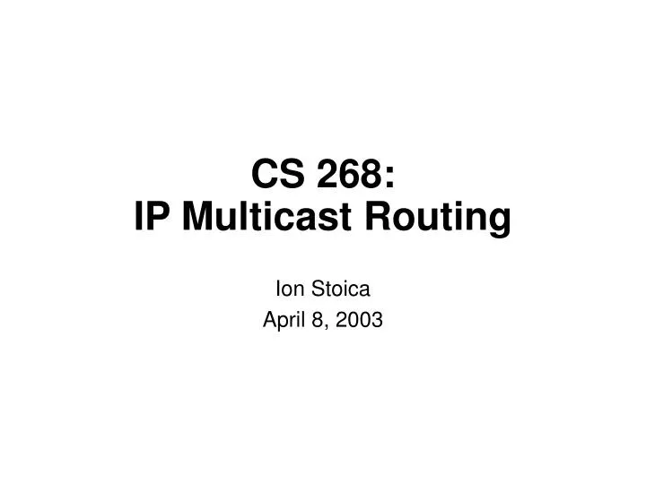 cs 268 ip multicast routing