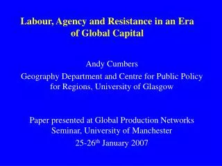 Labour, Agency and Resistance in an Era of Global Capital