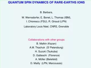 QUANTUM SPIN DYNAMICS OF RARE-EARTHS IONS B. Barbara,