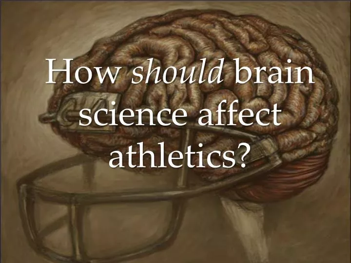 how should brain science affect athletics