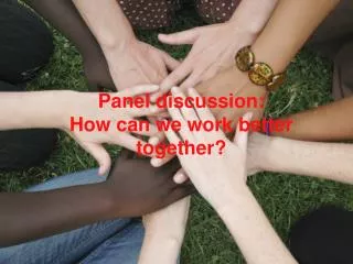 How can we work better together?