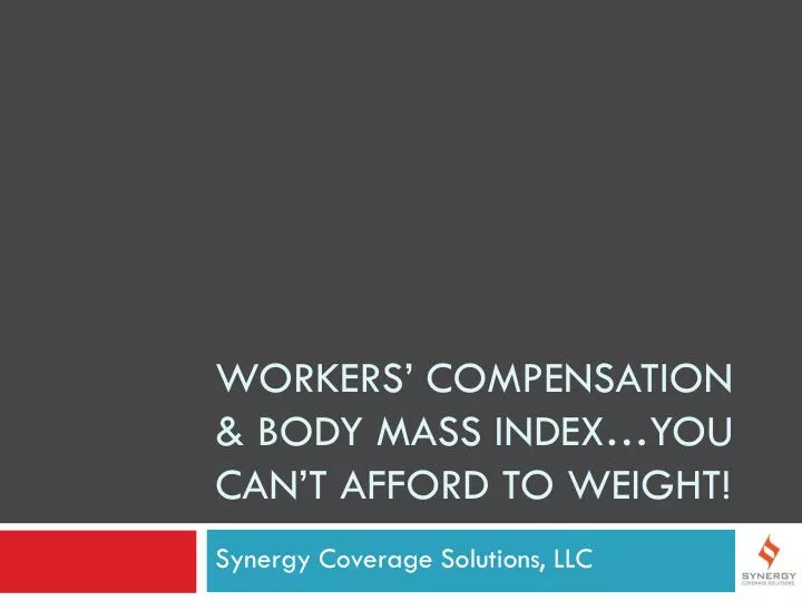 workers compensation body mass index you can t afford to weight