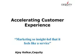Accelerating Customer Experience