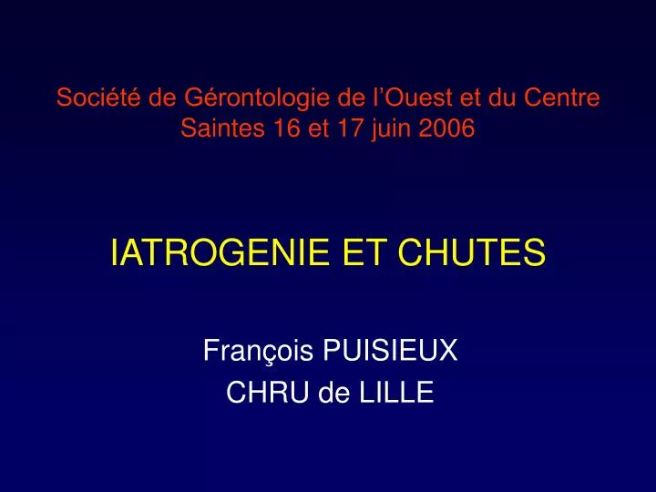 soci t de g rontologie de l ouest et du centre saintes 16 et 17 juin 2006 iatrogenie et chutes