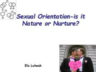 Sexual Orientation-is it Nature or Nurture?