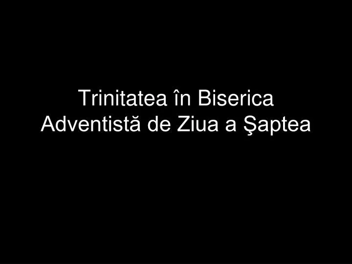 trinitatea n biserica adventist de ziua a aptea