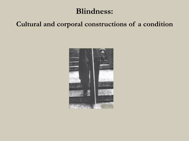 blindness cultural and corporal constructions of a condition