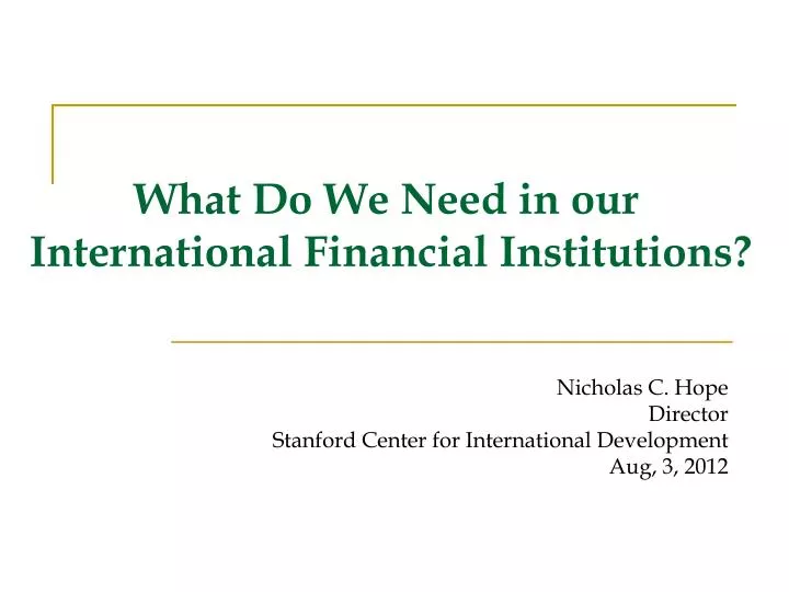 what do we need in our international financial institutions