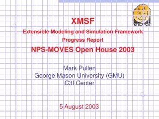 XMSF Extensible Modeling and Simulation Framework Progress Report NPS-MOVES Open House 2003