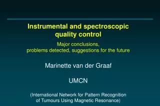 Instrumental and spectroscopic quality control Major conclusions,