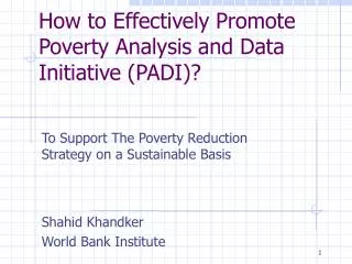 How to Effectively Promote Poverty Analysis and Data Initiative (PADI)?