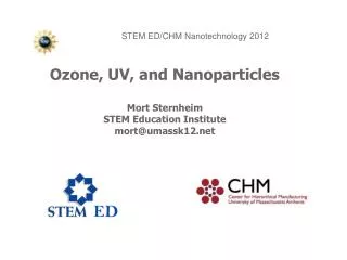 Ozone, UV, and Nanoparticles Mort Sternheim STEM Education Institute mort@umassk12
