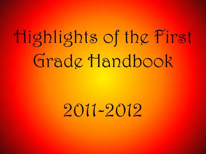 highlights of the first grade handbook 2011 2012