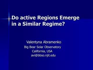 Do active Regions Emerge in a Similar Regime?