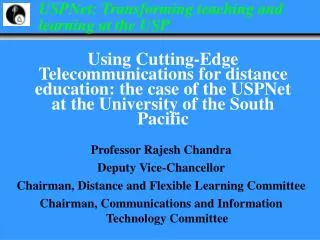 Professor Rajesh Chandra Deputy Vice-Chancellor Chairman, Distance and Flexible Learning Committee