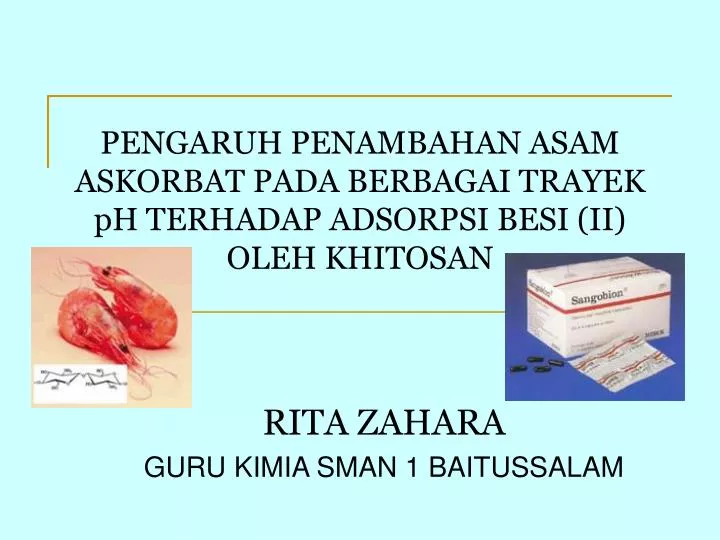 pengaruh penambahan asam askorbat pada berbagai trayek ph terhadap adsorpsi besi ii oleh khitosan