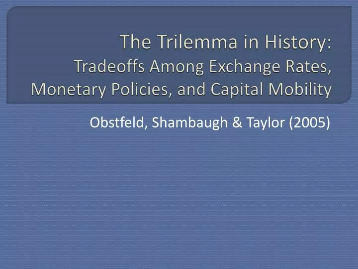 the trilemma in history tradeoffs among exchange rates monetary policies and capital mobility