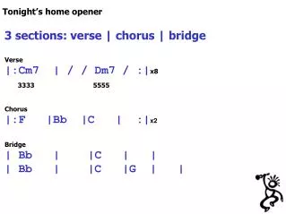 3 sections: verse | chorus | bridge Verse |:Cm7 | / / Dm7 / :| x8 3333 5555 Chorus