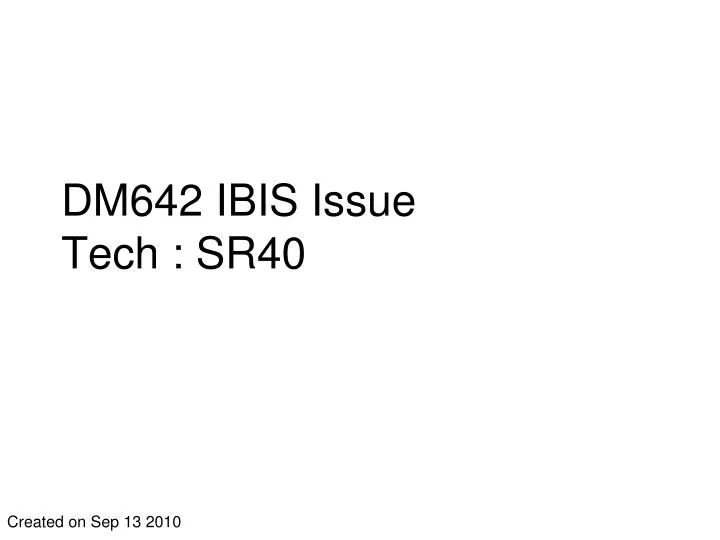 dm642 ibis issue tech sr40