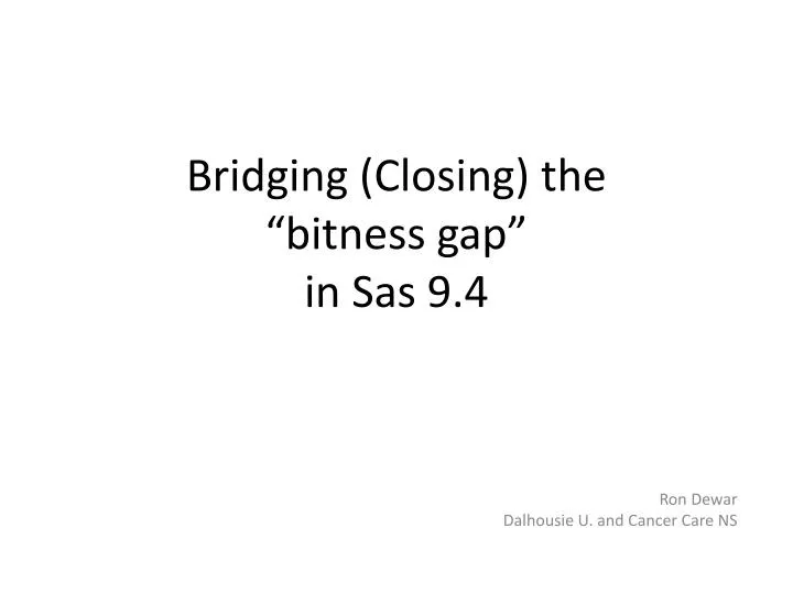 bridging closing the bitness gap in sas 9 4