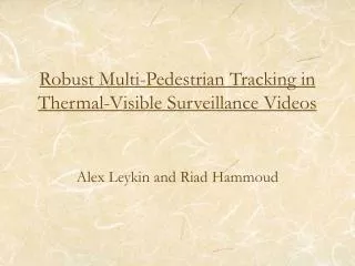 Robust Multi-Pedestrian Tracking in Thermal-Visible Surveillance Videos
