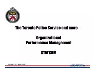 The Toronto Police Service and more--- Organizational Performance Management STATCOM