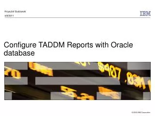 Configure TADDM Reports with Oracle database