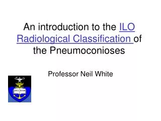An introduction to the ILO Radiological Classification of the Pneumoconioses