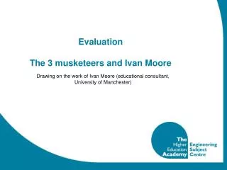 Evaluation The 3 musketeers and Ivan Moore