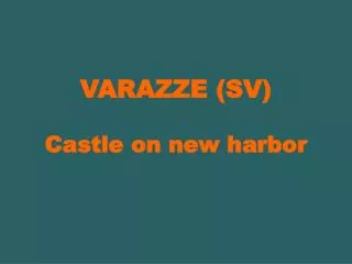 VARAZZE (SV) Castle on new harbor