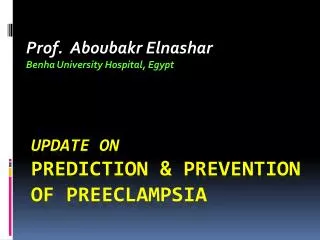 Update on Prediction &amp; prevention of Preeclampsia