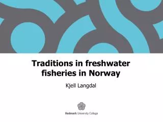 Traditions in freshwater fisheries in Norway