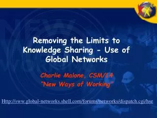 Removing the Limits to Knowledge Sharing - Use of Global Networks