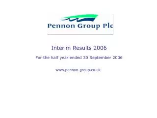 Interim Results 2006 For the half year ended 30 September 2006 pennon-group.co.uk
