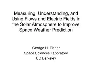 George H. Fisher Space Sciences Laboratory UC Berkeley