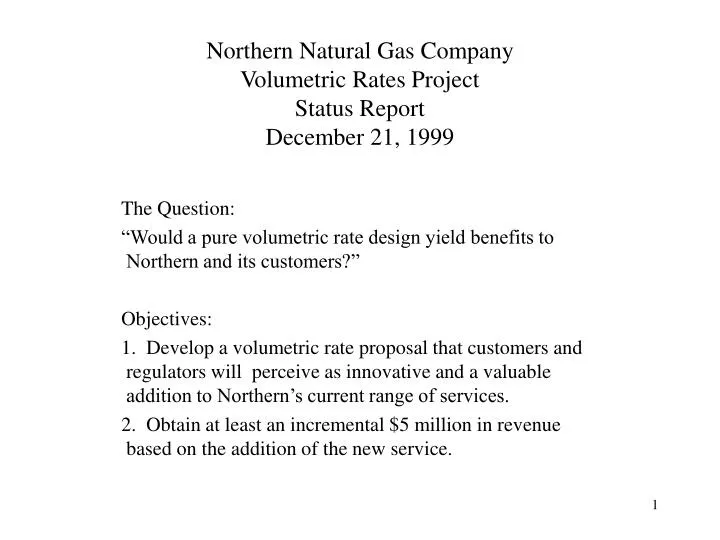 northern natural gas company volumetric rates project status report december 21 1999