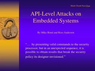 API-Level Attacks on Embedded Systems By Mike Bond and Ross Anderson