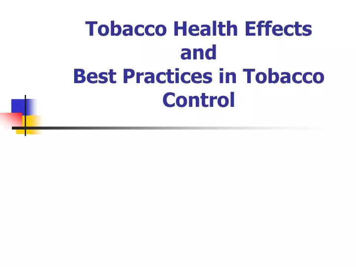 tobacco health effects and best practices in tobacco control